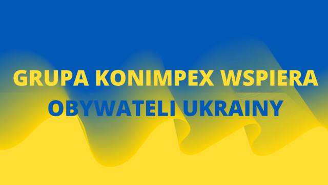 Grupa Konimpex wspiera obywateli Ukrainy